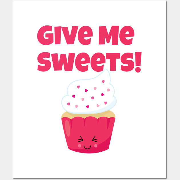 Give Me Sweets! Wall Art by GreenCowLand